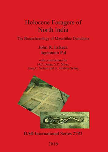 Holocene Foragers of North India  The Bioarchaeology of Mesolithic Damdama [Paperback]