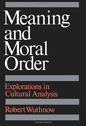 Meaning and Moral Order Explorations in Cultural Analysis [Paperback]