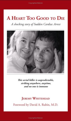 A Heart Too Good To Die A Shocking Story Of Sudden Cardiac Arrest [Paperback]