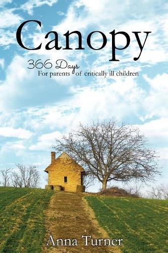 Canopy 366 Days For Parents Of Critically Ill Children [Paperback]