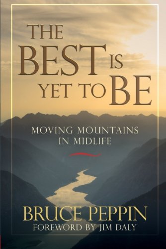 The Best Is Yet To Be Moving Mountains In Midlife [Paperback]