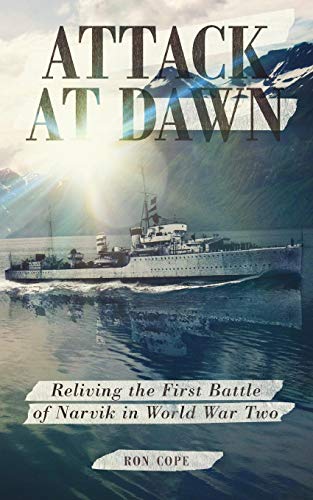 Attack At Dawn Reliving The Battle Of Narvik In World War Ii [Paperback]