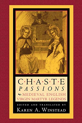 Chaste Passions Medieval English Virgin Martyr Legends [Hardcover]