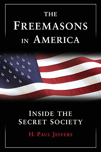 The Freemasons in America Inside the Secret Society [Paperback]