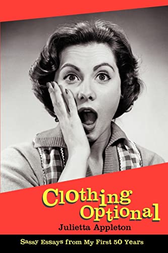 Clothing Optional  Sassy Essays from My First 50 Years [Paperback]