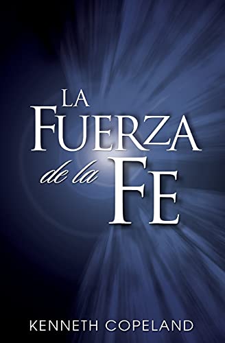 La Fuerza De La Fe (the Force Of Faith) (spanish Edition) [Paperback]