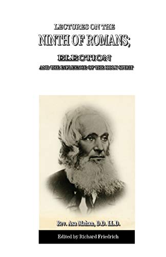 Lectures On The Ninth Of Romans Election, And The Influence Of The Holy Spirit [Paperback]