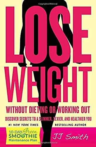 Lose Weight Without Dieting or Working Out Discover Secrets to a Slimmer, Sexie [Paperback]