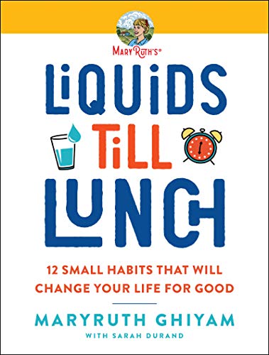Liquids till Lunch 12 Small Habits That Will Change Your Life for Good [Paperback]