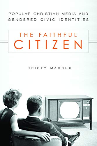 The Faithful Citizen Popular Christian Media And Gendered Civic Identities (stu [Paperback]