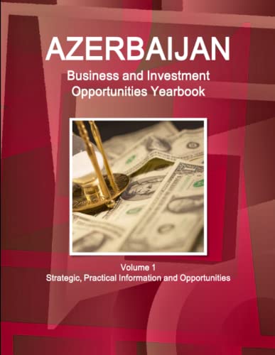 Azerbaijan Business And Investment Opportunities Yearbook Volume 1 Strategic, Pr [Paperback]