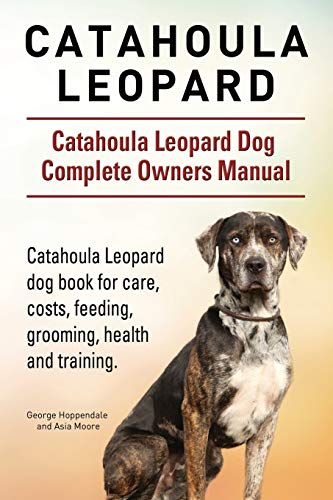 Catahoula Leopard. Catahoula Leopard Dog Dog Complete Owners Manual. Catahoula L [Paperback]
