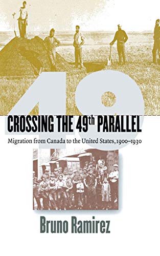 Crossing The 49th Parallel Migration From Canada To The United States, 1900-193 [Hardcover]