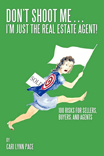 Don't Shoot Me . . . I'm Just The Real Estate Agent 100 Risks For Sellers, Buy [Paperback]