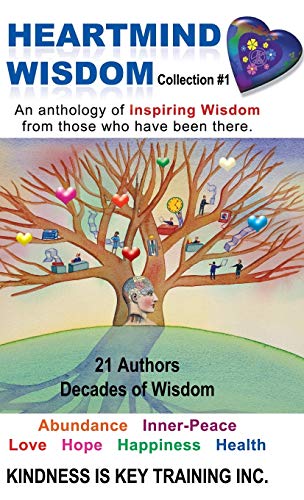 Heartmind Wisdom Collection 1  An Anthology of Inspiring Wisdom from Those Who [Hardcover]