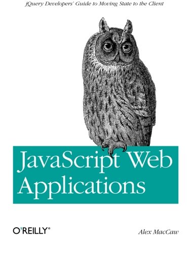 JavaScript Web Applications jQuery Developers' Guide to Moving State to the Cli [Paperback]
