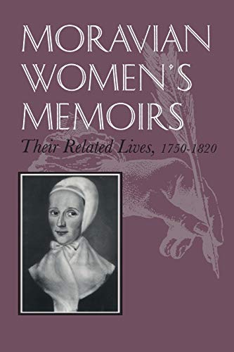 Moravian Women's Memoirs Related Lives, 1750-1820 (women And Gender In Religion [Paperback]