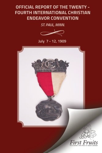 Official Report Of The Twenty - Fourth International Christian Endeavor Conventi [Paperback]