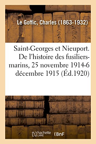 Saint-Georges et Nieuport. les Derniers Chapitres de l'Histoire des Fusiliers-Ma [Paperback]