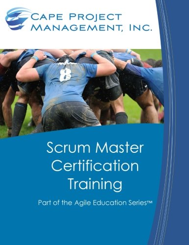 Scrum Master Certification Training Participant Guide For Scrum Master Certific [Paperback]