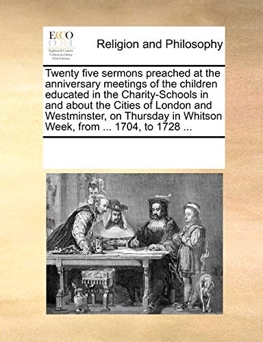 Twenty Five Sermons Preached At The Anniversary Meetings Of The Children Educate [Paperback]