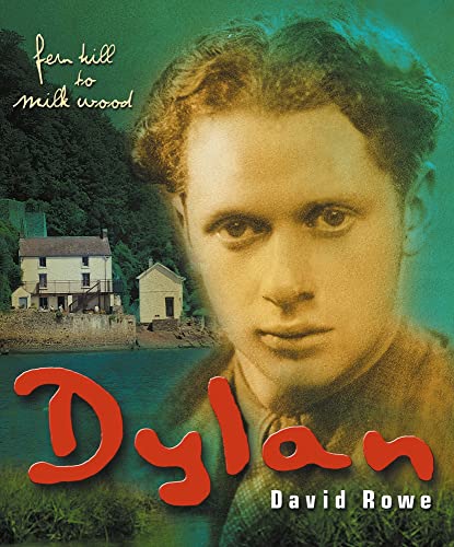 Dylan Thomas From Fern Hill to Milk Wood [Paperback]