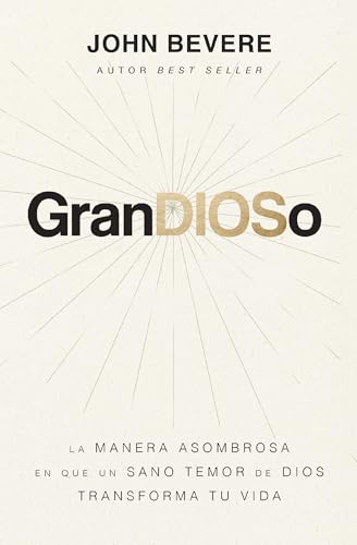 GranDIOSo La manera asombrosa en que un sano temor de Dios transforma tu vida [Paperback]