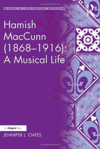 Hamish MacCunn (1868-1916) A Musical Life [Hardcover]