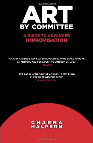 Art By Committee A Guide To Advanced Improvisation [Paperback]