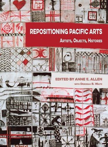 Repositioning Pacific Arts Artists, Objects, Histories [Hardcover]