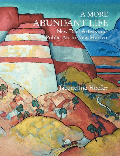 A More Abundant Life New Deal Artists And Public Art In New Mexico [Paperback]