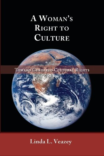 A Woman's Right To Culture Toward Gendered Cultural Rights [Paperback]