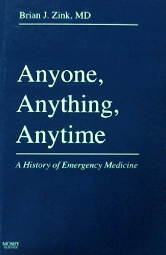 Anyone, Anything, Anytime A History of Emergency Medicine [Hardcover]