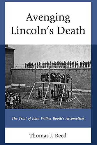 Avenging Lincolns Death The Trial of John Wilkes Booths Accomplices [Paperback]