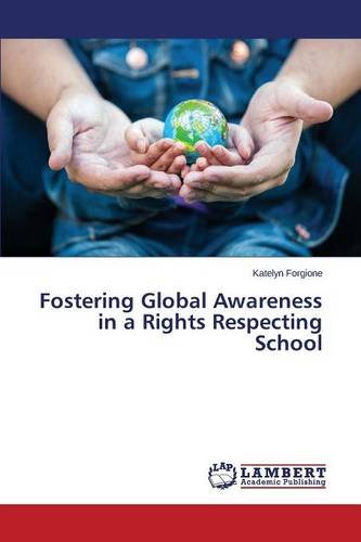 Fostering Global Awareness In A Rights Respecting School [Paperback]