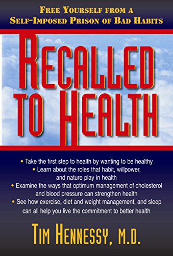 Recalled to Health Free Yourself from a Self-Imposed Prison of Bad Habits [Hardcover]