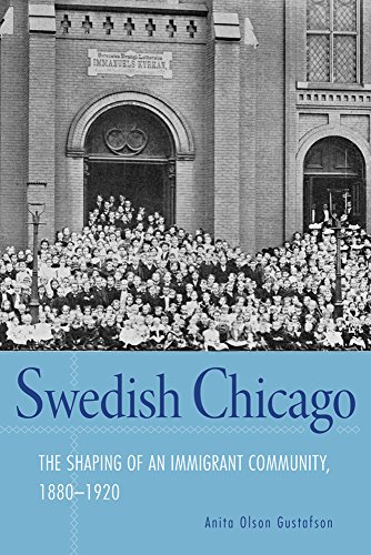Swedish Chicago The Shaping of an Immigrant Community, 18801920 [Paperback]