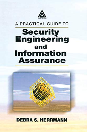 A Practical Guide to Security Engineering and Information Assurance [Hardcover]