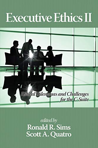 Executive Ethics Ii Ethical Dilemmas And Challenges For The C Suite, 2nd Editio [Paperback]
