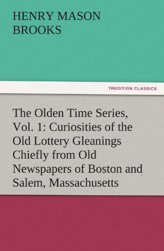 Olden Time Series  Curiosities of the Old Lottery Gleanings Chiefly from Old Ne [Paperback]