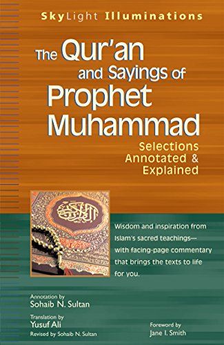 The Qur'an and Sayings of Prophet Muhammad Selections Annotated & Explained [Hardcover]