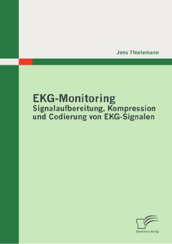 Ekg-Monitoring  Signalaufbereitung, Kompression und Codierung Von EKG-Signalen [Paperback]