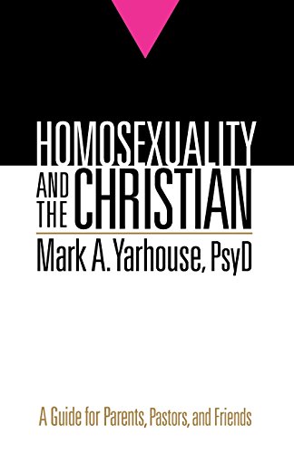 Homosexuality And The Christian A Guide For Parents, Pastors, And Friends [Paperback]