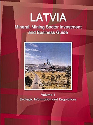 Latvia Mineral and Mining Sector Investment and Business Guide [Paperback]