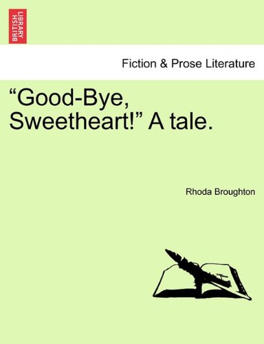 Good-Bye, Sweetheart a Tale [Paperback]