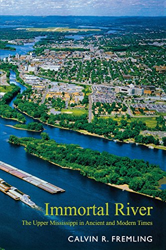 Immortal River The Upper Mississippi in Ancient and Modern Times [Paperback]