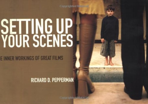 Setting Up Your Scenes The Inner Workings of Great Films [Paperback]