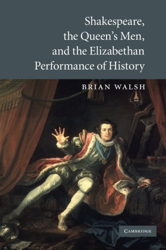 Shakespeare, the Queen's Men, and the Elizabethan Performance of History [Paperback]