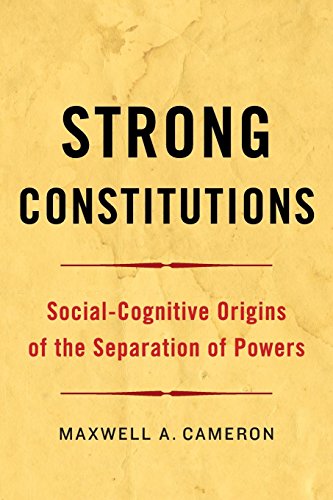 Strong Constitutions Social-Cognitive Origins of the Separation of Powers [Paperback]