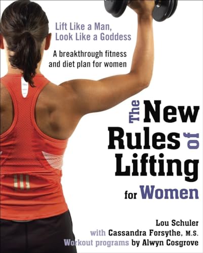 The New Rules of Lifting for Women Lift Like a Man, Look Like a Goddess [Paperback]
